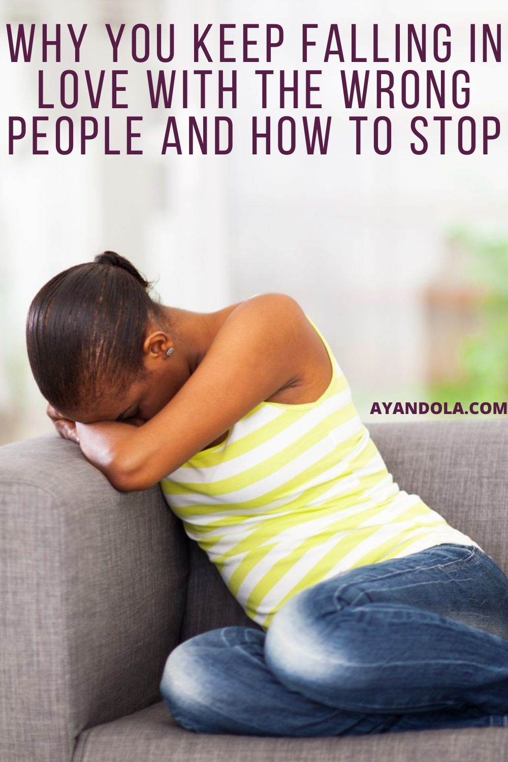 Why you are in love with the wrong person and how to stop