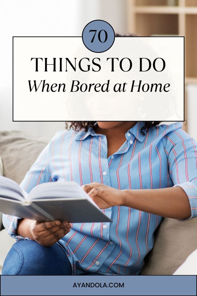 things to do when you are bored at home
