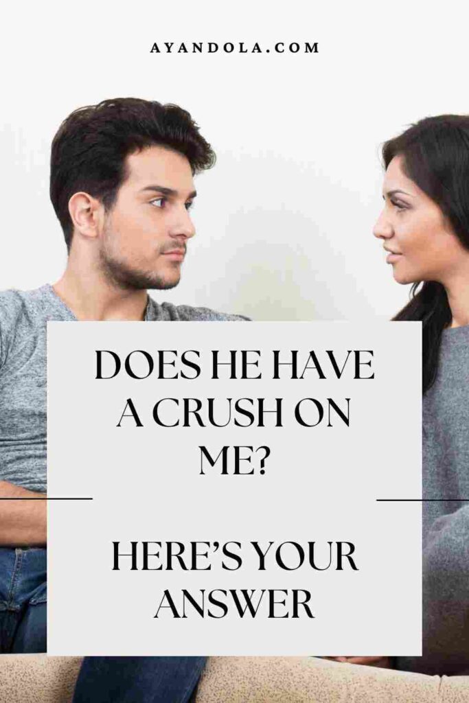 Does He Have a Crush On Me Here’s Your Answer