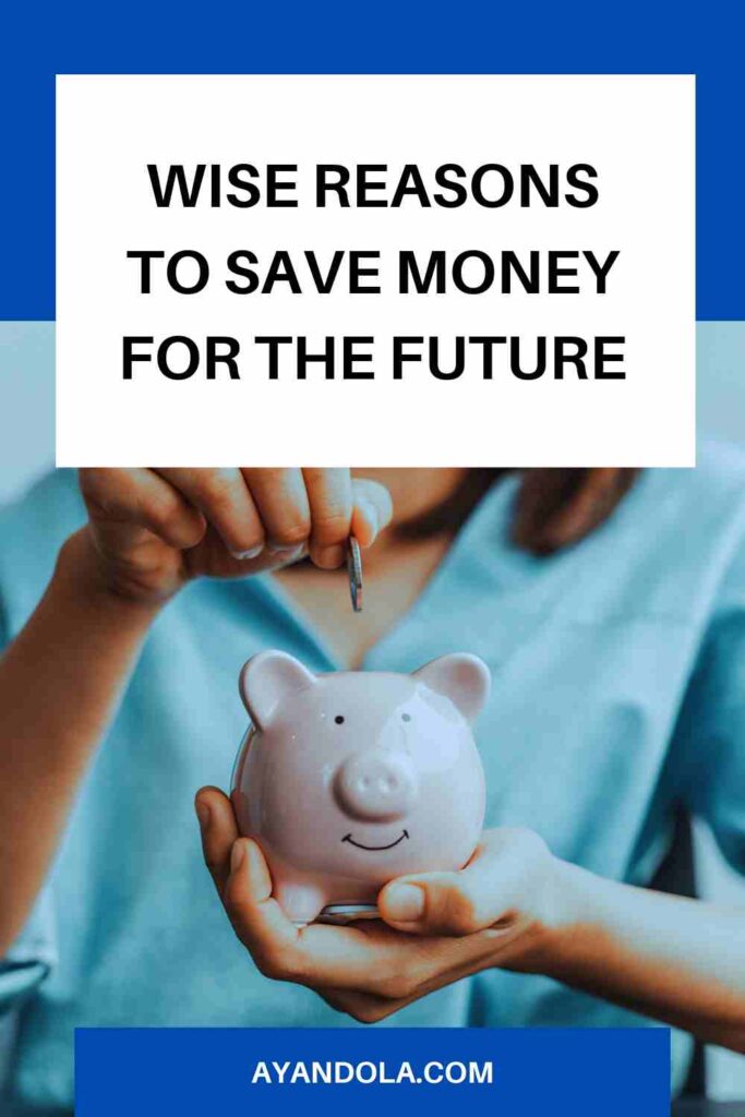 Wise Reasons to Save Money for the Future