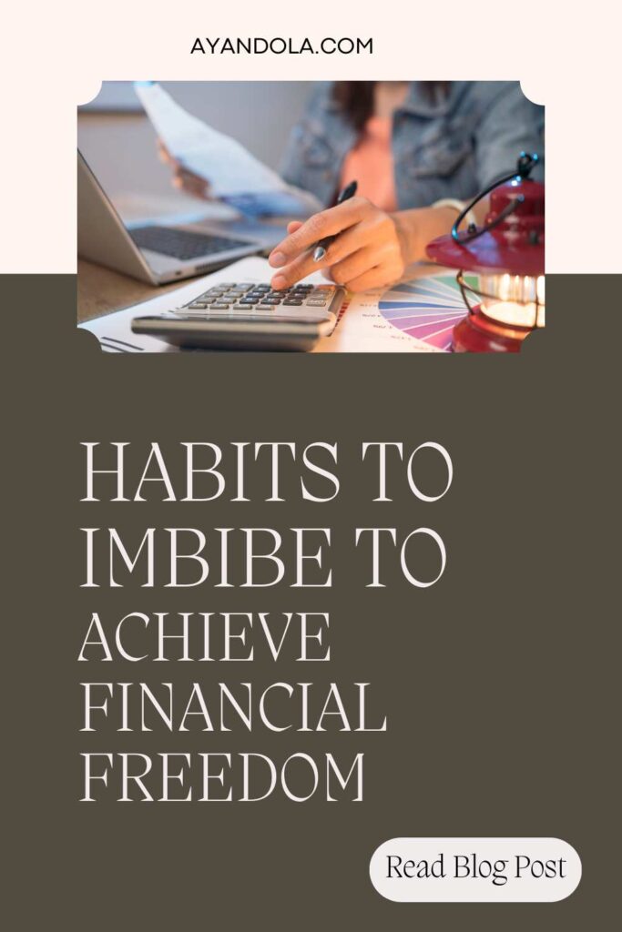 HABITS TO IMBIBE TO ACHIEVE FINANCIAL FREEDOM
