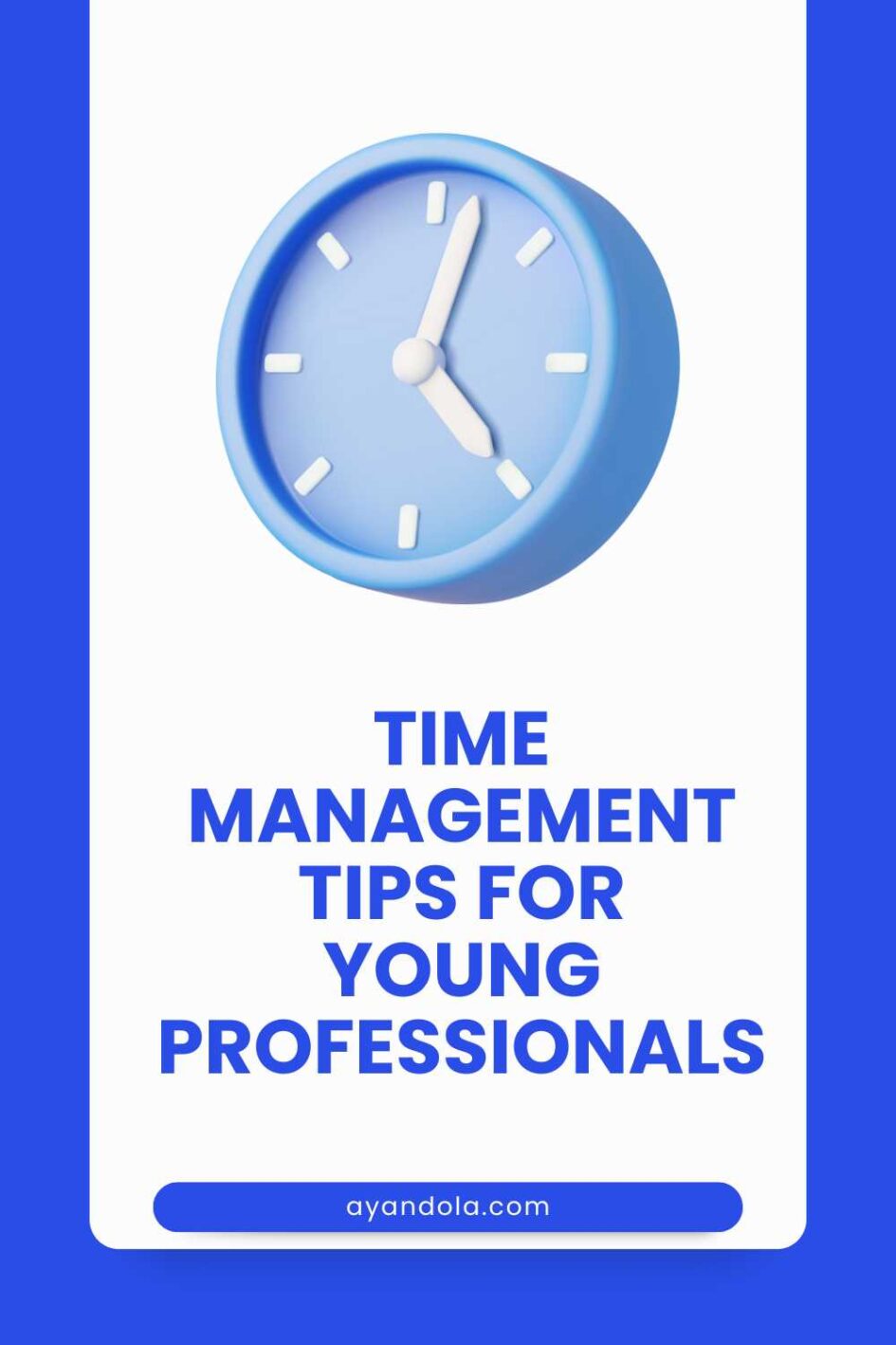 12 Time Management Tips for Young Professionals - Ayandola's Pen