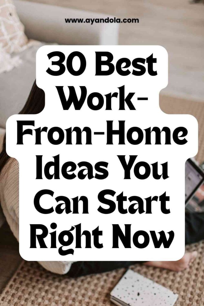 30 Best Work-From-Home Ideas You Can Start Right Now