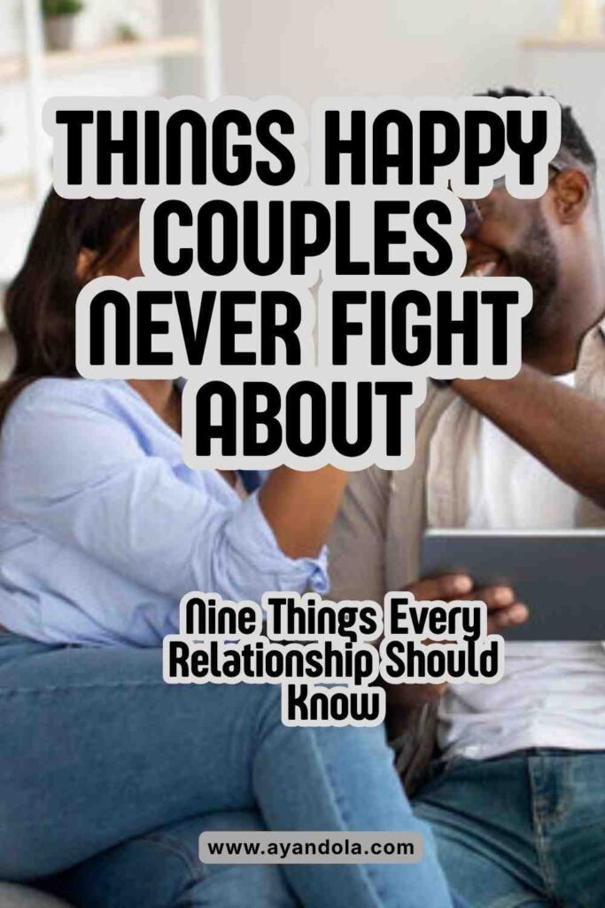 Things Happy Couples Never Fight About